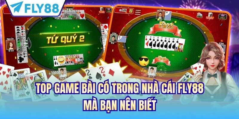 Top Game Bài Có Trong Nhà Cái FLY88 Mà Bạn Nên Biết 2 Game Bài Có Trong Nhà Cái FLY88